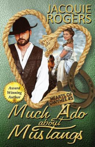 Knjiga Much Ado About Mustangs Jacquie Rogers