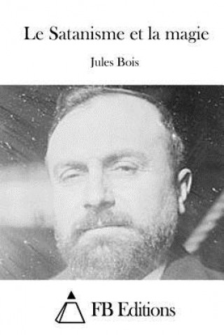 Kniha Le Satanisme et la magie Jules Bois