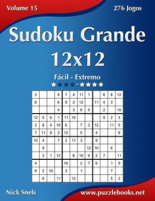 Książka Sudoku Grande 12x12 - Facil ao Extremo - Volume 15 - 276 Jogos Nick Snels