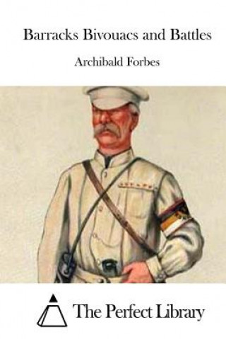 Carte Barracks Bivouacs and Battles Archibald Forbes
