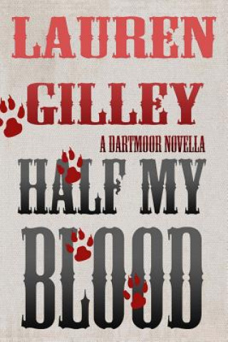 Kniha Half My Blood: A Dartmoor Novella Lauren Gilley