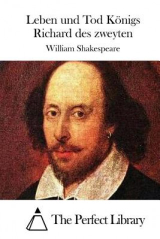 Kniha Leben und Tod Königs Richard des zweyten William Shakespeare