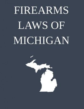 Carte Firearms Laws of Michigan Michigan Legal Publishing Ltd