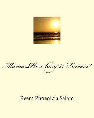 Książka Mama...How long is Forever? Reem Phoenicia Salam