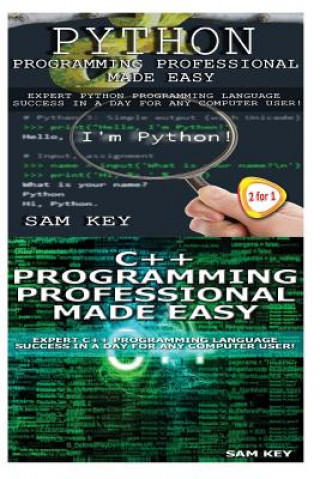 Knjiga Programming #54: Python Programming Professional Made Easy & C++ Programming Professional Made Easy Sam Key