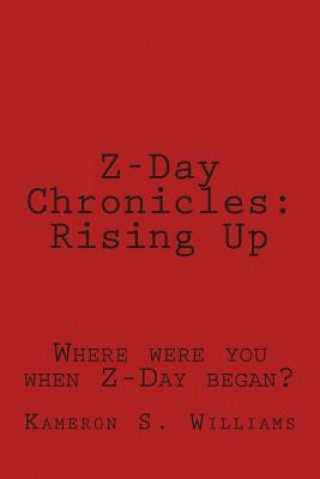 Carte Z-Day Chronicles: Rising Up Kameron S Williams