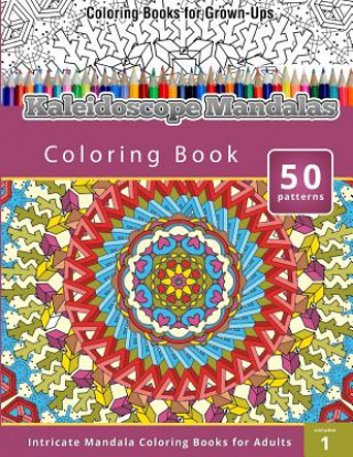 Kniha Kaleidoscope Mandalas: Intricate Mandala Coloring Books for Adults Chiquita Publishing