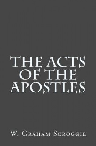 Knjiga The Acts of the Apostles W Graham Scroggie