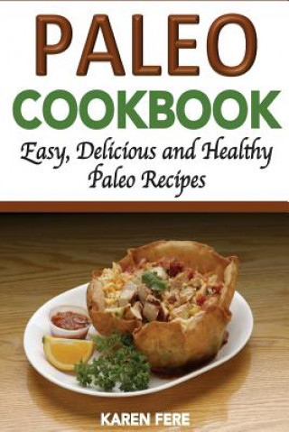 Knjiga Paleo Cookbook: Delicious, Healthy and Easy Paleo Recipes Karen Fere