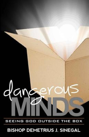 Książka Dangerous Minds...: Seeing God Outside the box Dr Demetrius J Sinegal