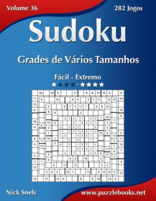 Книга Sudoku Grades de Varios Tamanhos - Facil ao Extremo - Volume 36 - 282 Jogos Nick Snels