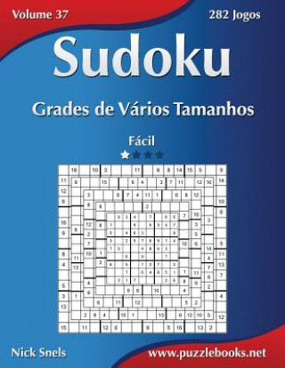 Книга Sudoku Grades de Varios Tamanhos - Facil - Volume 37 - 282 Jogos Nick Snels