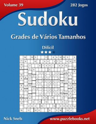 Книга Sudoku Grades de Varios Tamanhos - Dificil - Volume 39 - 282 Jogos Nick Snels