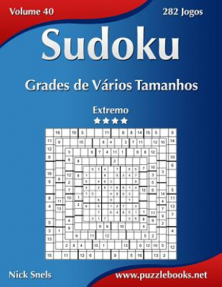 Книга Sudoku Grades de Varios Tamanhos - Extremo - Volume 40 - 282 Jogos Nick Snels