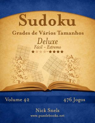 Книга Sudoku Grades de Varios Tamanhos Deluxe - Facil ao Extremo - Volume 42 - 476 Jogos Nick Snels