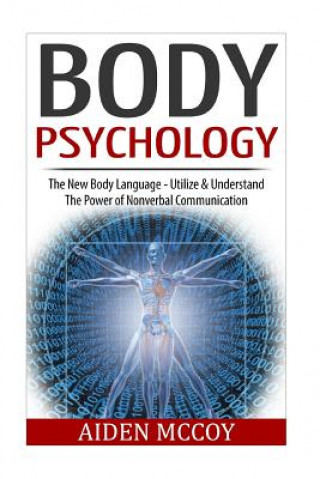 Carte Body Psychology: The New Body Language - Utilize & Understand The Power of Nonverbal Communication Aiden McCoy