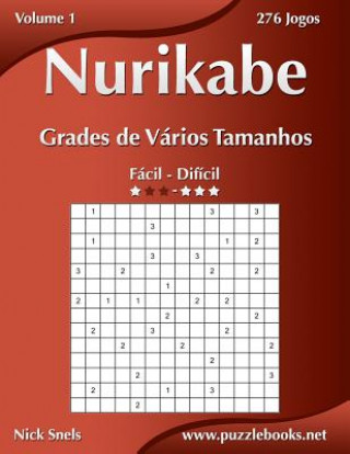 Книга Nurikabe Grades de Varios Tamanhos - Facil ao Dificil - Volume 1 - 276 Jogos Nick Snels