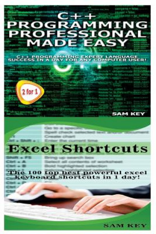 Książka C++ Programming Professional Made Easy & Excel Shortcuts Sam Key