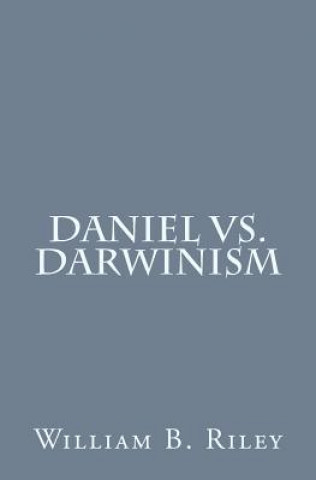 Knjiga Daniel VS. Darwinism William B Riley