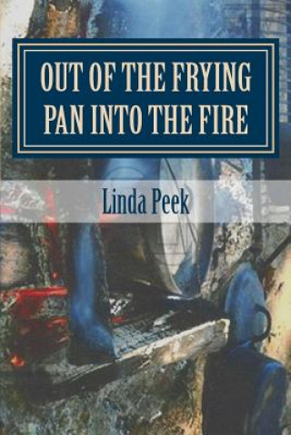 Carte Out of the Frying Pan into the Fire Linda G Peek