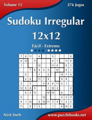 Book Sudoku Irregular 12x12 - Facil ao Extremo - Volume 15 - 276 Jogos Nick Snels