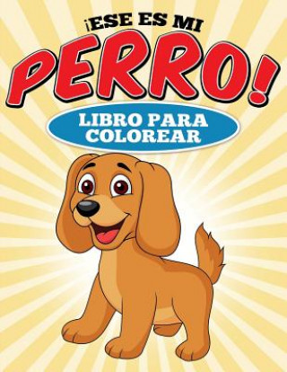 Knjiga Libro para colorear Ese es mi perro! Carina Catin