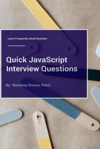Book Quick JavaScript Interview Questions: Learn Frequently Asked Questions Sandeep Kumar Patel