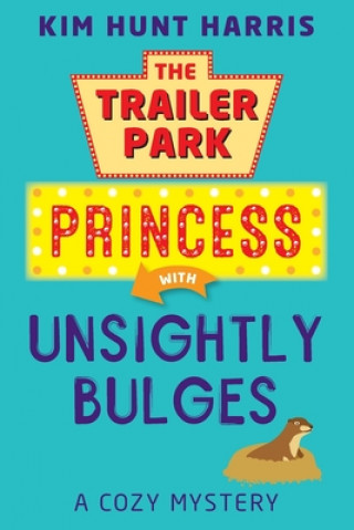 Książka Trailer Park Princess with Unsightly Bulges Kim Hunt Harris