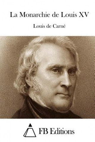 Libro La Monarchie de Louis XV Louis De Carne