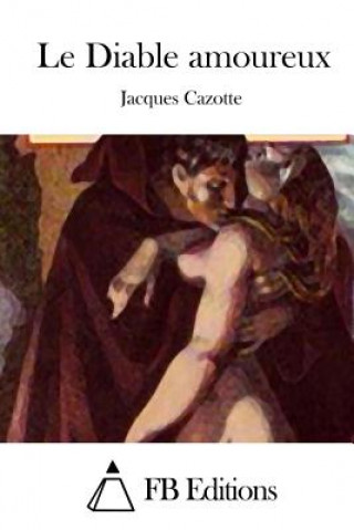 Könyv Le Diable Amoureux Jacques Cazotte