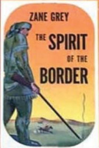 Könyv Spirit of the Border Zane Grey