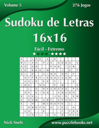 Книга Sudoku de Letras 16x16 - Facil ao Extremo - Volume 5 - 276 Jogos Nick Snels