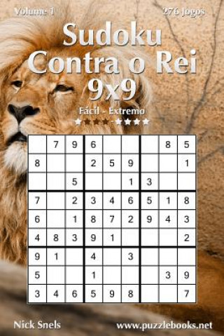 Βιβλίο Sudoku Contra o Rei 9x9 - Fácil ao Extremo - Volume 1 - 276 Jogos Nick Snels