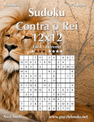 Βιβλίο Sudoku Contra o Rei 12x12 - Facil ao Extremo - Volume 3 - 276 Jogos Nick Snels