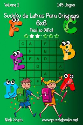 Carte Sudoku de Letras Para Crianças 6x6 - Fácil ao Difícil - Volume 1 - 145 Jogos Nick Snels