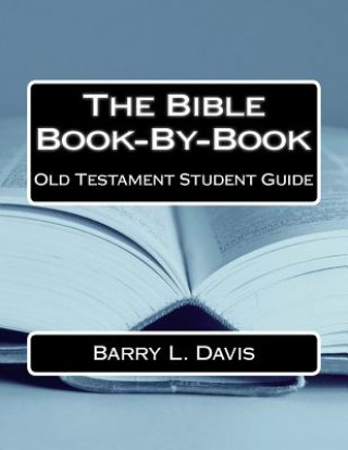 Carte The Bible Book-By-Book Old Testament Student Guide Barry L Davis