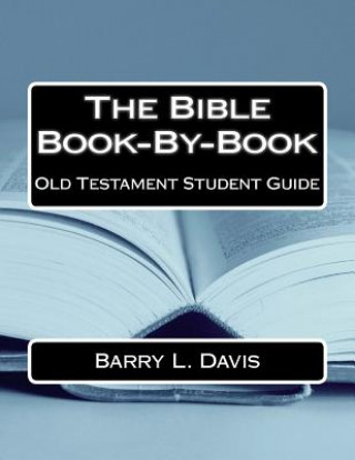 Książka The Bible Book-By-Book Old Testament Student Guide Barry L Davis