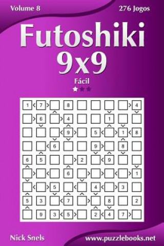 Livre Futoshiki 9x9 - Fácil - Volume 8 - 276 Jogos Nick Snels