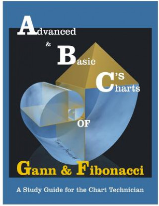 Livre Advanced & Basic Charts of Gann and Fibonacci: Black & White Charts Version MR Gene Nowell