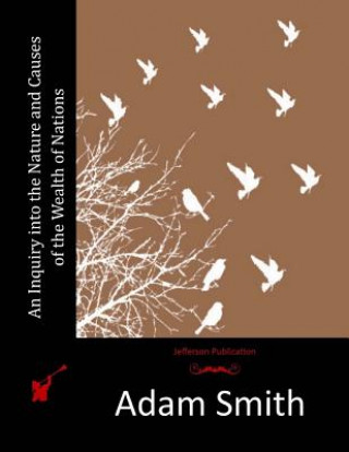 Kniha An Inquiry into the Nature and Causes of the Wealth of Nations Adam Smith