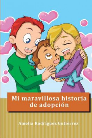 Книга Mi maravillosa historia de adopción Dra Amelia Rodriguez Gutierrez