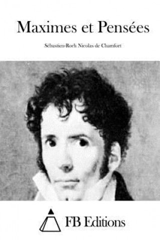 Kniha Maximes et Pensées Sebastien-Roch Nicolas De Chamfort