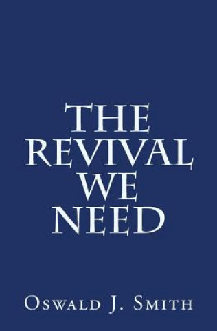 Könyv The Revival We Need Oswald J Smith