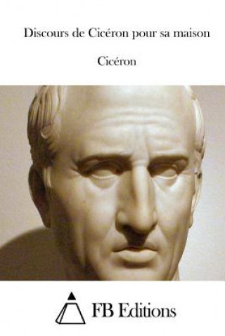 Kniha Discours de Cicéron pour sa maison Marcus Tullius Cicero