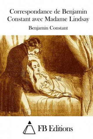 Carte Correspondance de Benjamin Constant avec Madame Lindsay Benjamin Constant