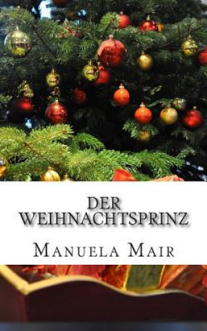 Kniha Der Weihnachtsprinz Manuela Mair