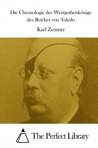 Книга Die Chronologie der Westgothenkönige des Reiches von Toledo Karl Zeumer