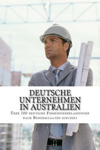 Książka Deutsche Unternehmen in Australien: Über 200 deutsche Firmenniederlassungen nach Bundesstaaten sortiert Katrin Hilberath