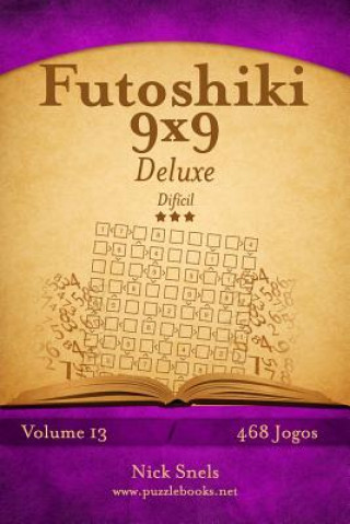 Knjiga Futoshiki 9x9 Deluxe - Difícil - Volume 13 - 468 Jogos Nick Snels