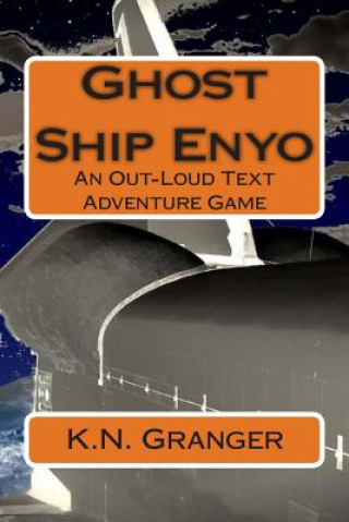 Kniha Ghost Ship Enyo: An Out-Loud Text Adventure Game K N Granger